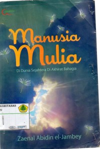 manusia mulia: di dunia sejahtera di akhirat bahagia