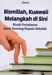 Bismillah , Kuawali Melangkah di Sini Kisah Perjalanan Karir Seorang Kepala Sekolah