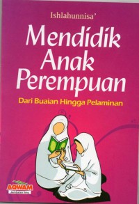 Mendidik Anak Perempuan : dari buaian hingga pelaminan