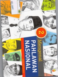 Mengenal Pahlawan Nasional Jilid 2