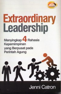 Extraordinary Leadership  Menyikap 4 Rahasia Kepemimpinan Yang Berpusat Pada Perintah Agung