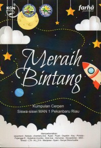 Meraih Bintang : kumpulan cerpen siswa- siswi MAN 1 Pekanbaru Riau