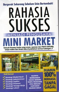 Bergerak sekarang Sebelum Usia Bertambah Rahasai Sukses menjadi pengusaha Mini Market: sebuah konsep uasah yang aman,nyaman dan pasti untung tanpa resika dan aman di praktekkan semua kalangan!!