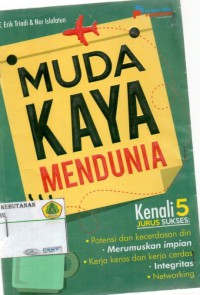 muda kaya mendunia : kenali 5 jurus sukses, potensi dan kecerdasan diri, merumuskan impian , kerja keras dan kerja cerdas, integritas, networking.