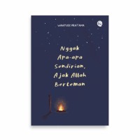 Nggak Apa-Apa Sendirian,Ajak Allah Berteman