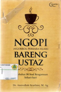 NGOPI (ngobrol perkara islam) Bareng Ustaz: membahas 90 soal keagamaan sehari-hari