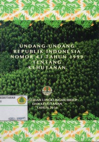 Undang- Undang Republik Indonesia Nomor 41 Tahun 1999 Tentang Kehutanan