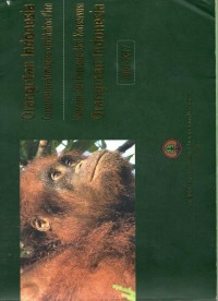 Orangutan Indonesia Conservation Strategis and Action Plan: strategi dan rencana aksi konservasi orangutan indonesia 2007- 2017