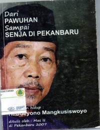 Dari Pawuhan Sampai Senja Di Pekanbaru Kisah Hidup H Soeyono Mangkusiswoyo