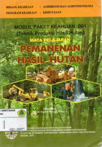 Modul Paket Keahlian 091: Pemanenan Hasil Hutan