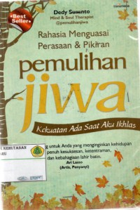 Rahasia Menguasai Perasaan & Pikiran Pemulihan Jiwa: kekuatan ada saat aku ikhlas