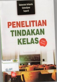 Penelitian Tindakan Kelas ( edisi revisi)