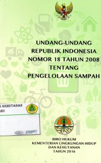 Undang- Undang Republik Indonesia Nomor 18 tahun 2008 Tentang Pengelolan Sampah