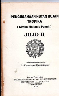 Pengusahaan Hutan hujan Tropika (sistem mekanisme penuh) JILID II