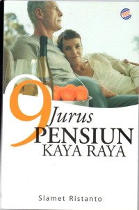 9 Jurus Pensiun Kaya Raya