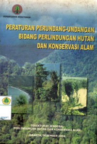 Peraturan Perundang- Undangan Bidang Perlindungan Hutan dan Konservasi Alam