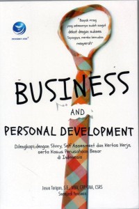 Business and Personal Development: dilengkapi dengan story, self assement dan kertas kerja, serta kasus perusahaan besar di Indonesia