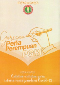 Goresan Pena Perempuan PGRI: catatan- catatan guru selama masa pandemi covid -19