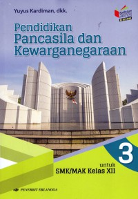 Pendidikan Pancasila dan Kewarganegaraan SMK/ MAK Kelas XII kurikulum K13 KI- KD 2018