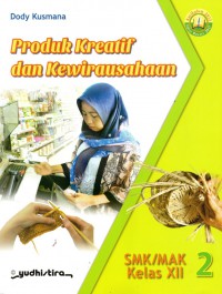 Produk Kreatif dan Kewirausahaan SMK/ MAK kelas XII 2 KURIKULUM 2013 EDISI REVISI 2017