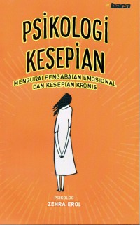 Psikologi Kesepian: mengurai pengabaian emosional dan kesepian kronis