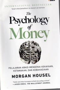 The Psychology of Money: pelajaran abadi mengenai kekayaan, ketamakan dan kebahagiaan