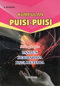 Kumpulan Puisi- Puisi Dilengkapi: Pantun, Peribahasa, Kata Mutiara