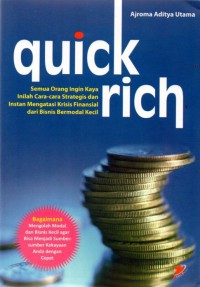 Quick Rich: semua orang ingin kaya inilah cara- cara strategis dan instan mengatasi krisis finansial dari bisnis bermodal kecil