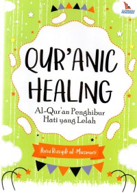 Qur'anic Healing: alqurean penghibur hati yang lelah