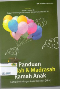 Panduan Sekolah dan Madrasah Ramah Anak : komisi perlindungan anak indonesia (KPAI)