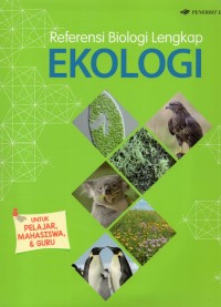 Referensi biologi EKOLOGI lengkap biologi: untuk pelajar, mahasiswa& guru