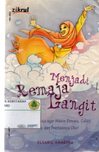 Menjadi Remaja Langit : panduan remaja agar makin dewasa, cakep, shaleh, dan prestasinya oke