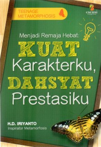 Menjadi Remaja Hebat: kuat karakterku dahsyat prestasiku