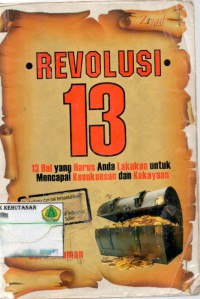 Revolusi 13: 13 Hal Yang Harus Anda Lakukan Untuk Mencapai Kesuksesan Dan Kekayaan