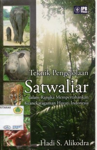 Teknik Pengelolaan Satwaliar :dalam rangka mempertahankan keanekaragaman hayati indonesia