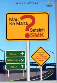 Mau ke Mana Setelah SMK? dilengkapi dengan tes pilihan profesi masa depan