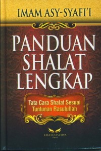 Panduan Shalat Lengkap :  Tata Cara Shalat Sesuai Tuntunan Rasulullah