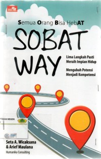 Semua orang bisa hebat: sobat way ( lima langkah pasti meraih impian hidup, mengubah potensi menjadi kompetensi)