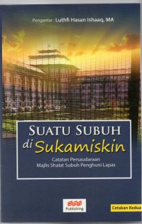 Suatu Subuh Di Sukamiskin: catatan persaudaraan majelis shalat subuh penghuni lapas