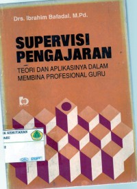 Supervisi Pengajaran : Teori Dan Apilkasinya Dalam Membina Profesional Guru