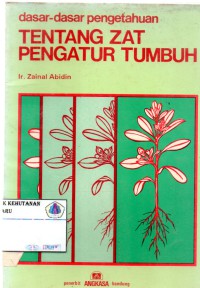 Dasar- Dasar Pengetahuan Tentang Zat Pengatur Tumbuh