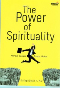 The Power Of Spirituality : meraih sukses tanpa batas