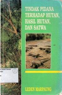 Tindak Pidana Terhadap Hutan, Hasil Hutan, Dan Satwa