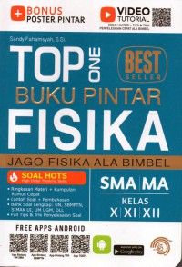 Top One Buku Pintar Fisika : jago fisika ala bimbel SMA/MA kelas X,XI,XII