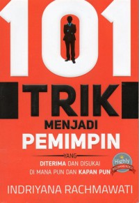 101 Trik Menjadi Pemimpin Yang Diterima dan Disukai Dimana pun dan Kapanpun