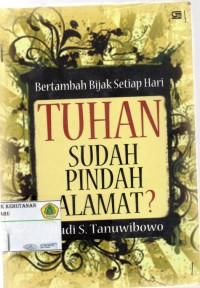 Bertambah Bijak Setiap Hari Tuhan Sudah Pindah Alamat?