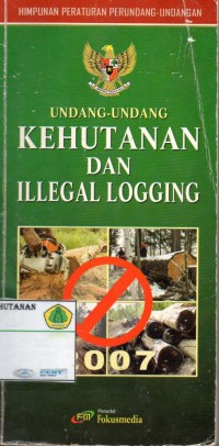 Undang- Undang Kehutanan dan Illegal Logging