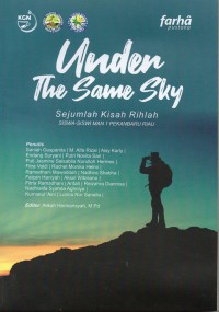 Under The Same Sky : sejumlah kisah rihlah siswa- siswi MAN 1 Pekanbaru Riau