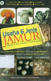 Usaha 6 Jenis Jamur: Skala Rumah Tangga