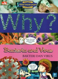 Why? Bacteria and Virus= Bakteri dan Virus